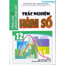 Phân loại và phương pháp giải trắc nghiệm hàm số 12 (Tái bản 1)